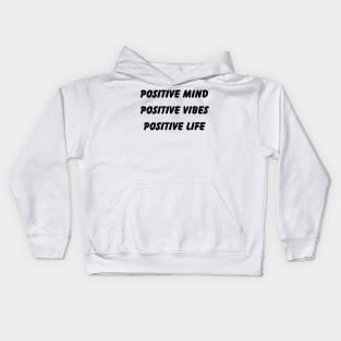 positive mind,positive vibes,positive life Kids Hoodie